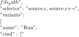 {file_path}",  "selector": "source.c, source.c++",  "variants":  [{  "name": "Run",  "cmd" : ["